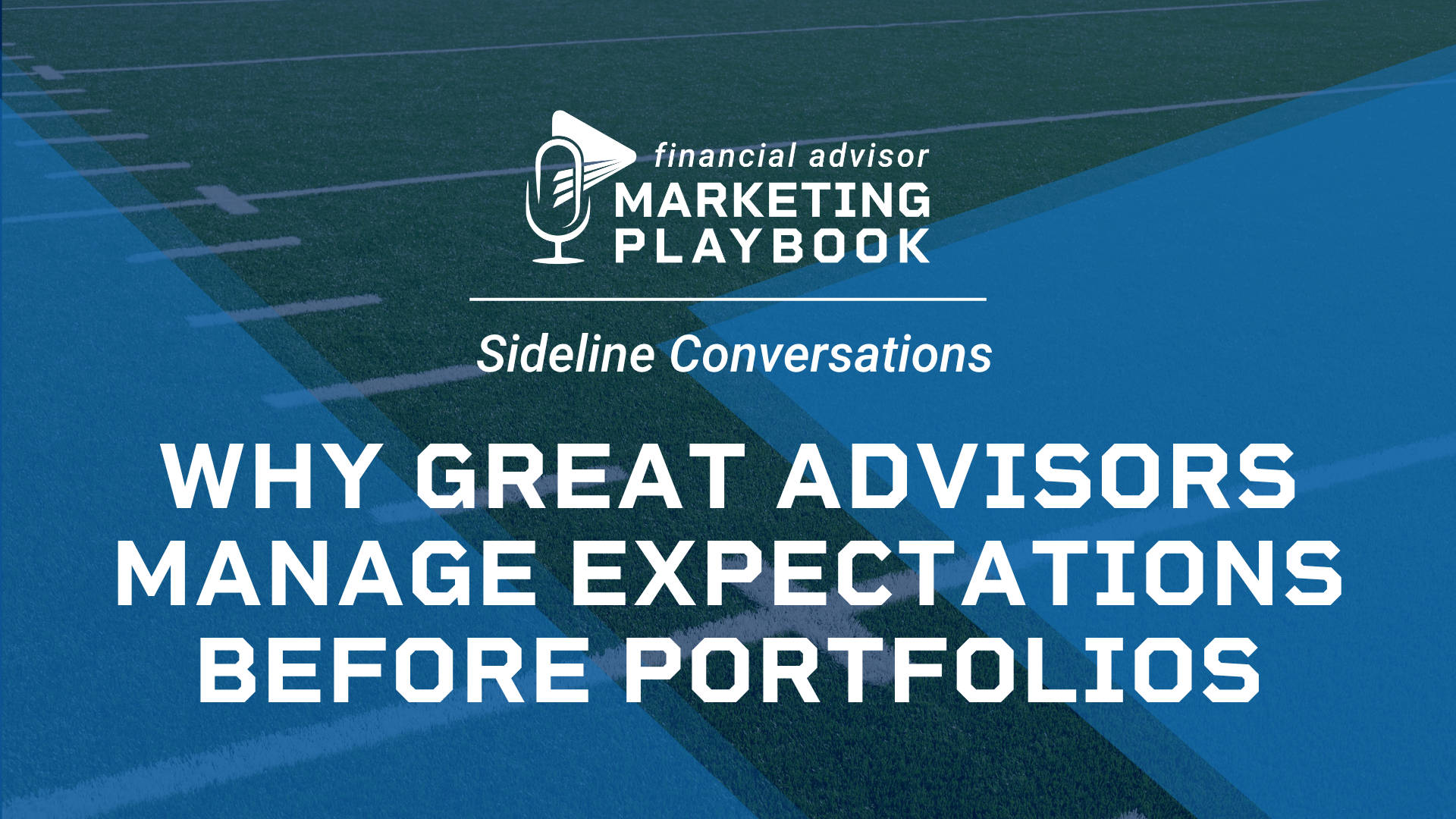 Why Great Advisors Manage Expectations Before They Manage Portfolios