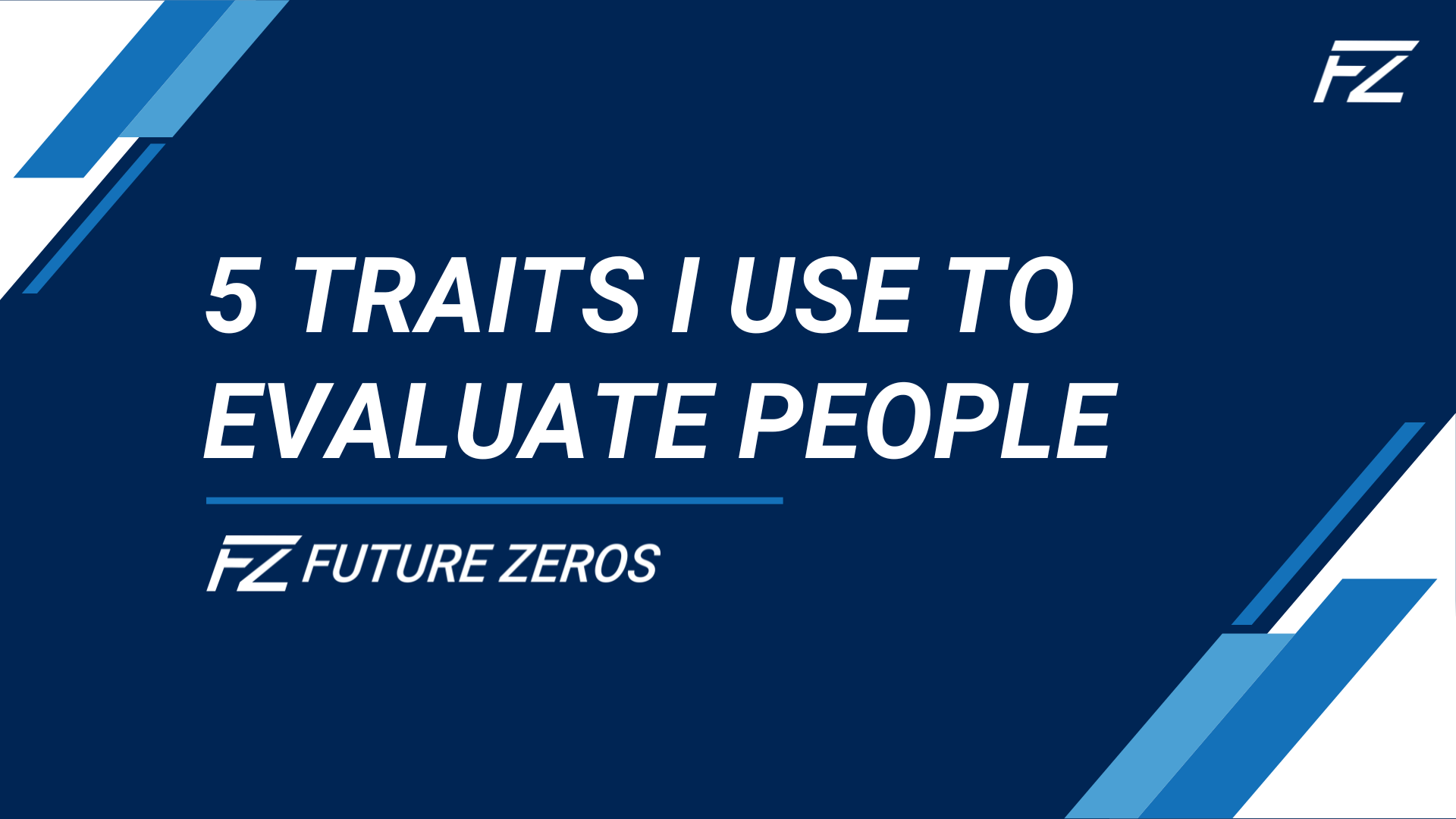 Hire Smarter: 5 Traits I Use to Evaluate People