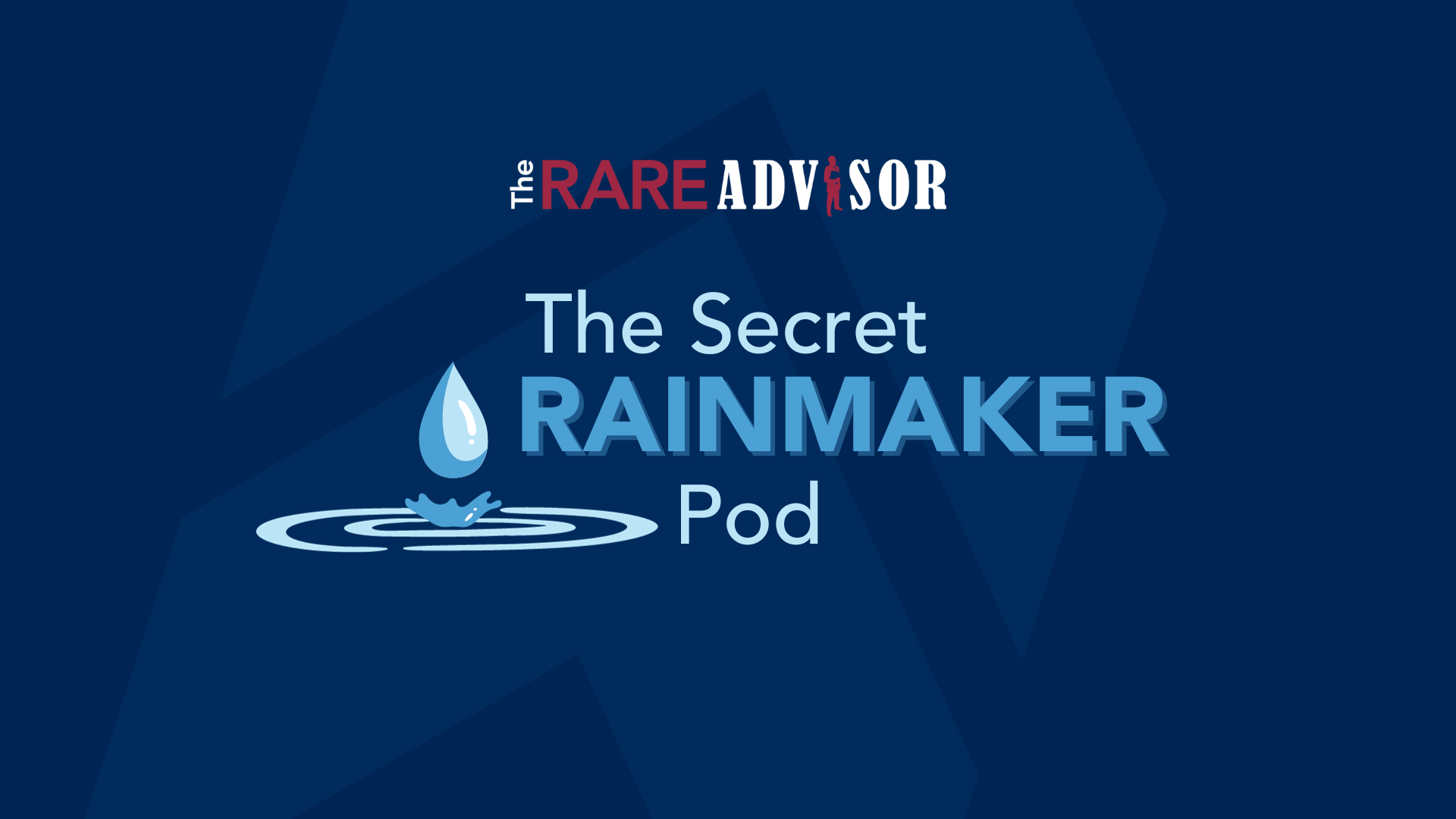 The RARE Advisor: The Secret Rainmaker Pod