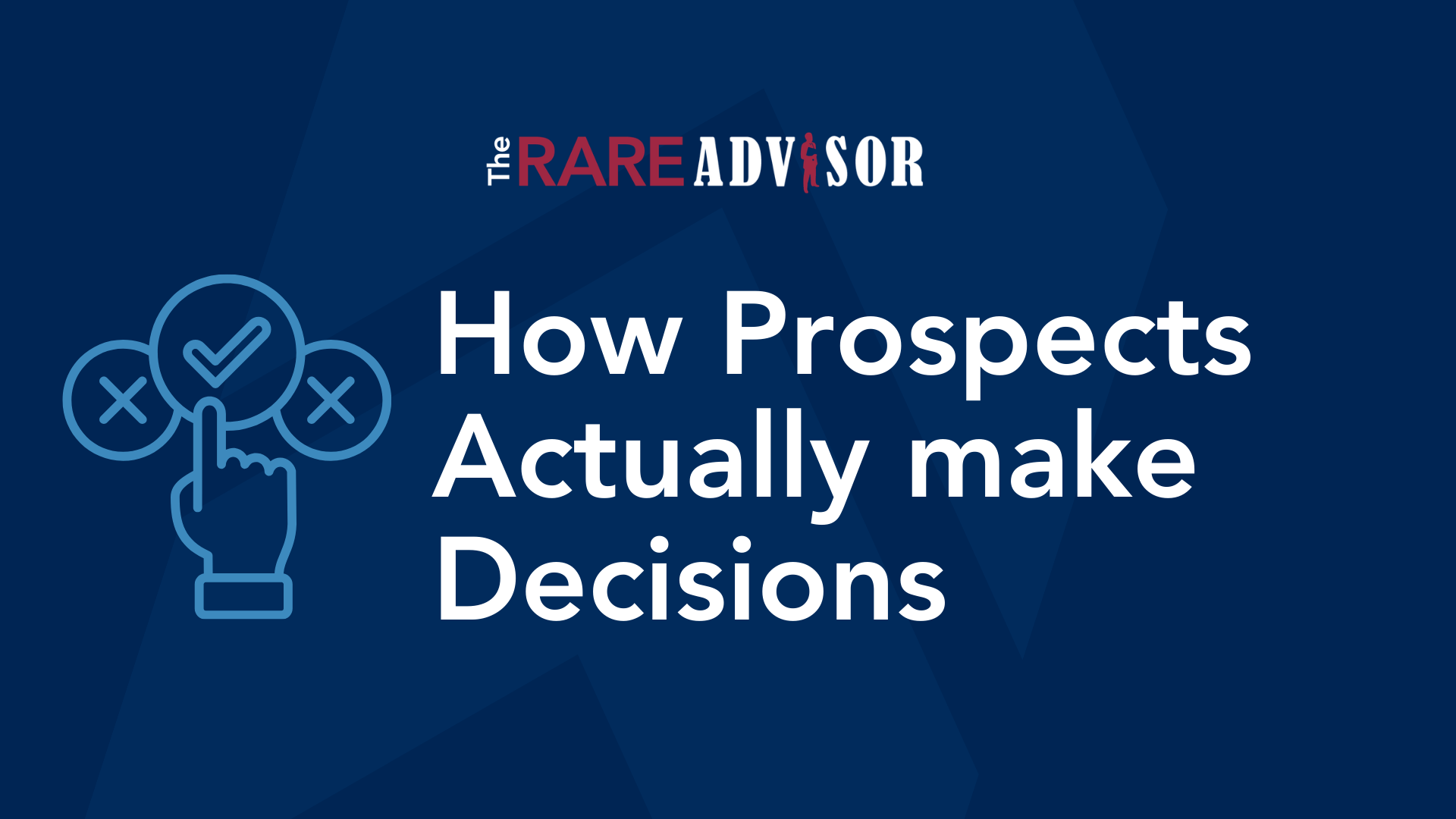 How Prospects Actually Decide When Choosing a Financial Advisor