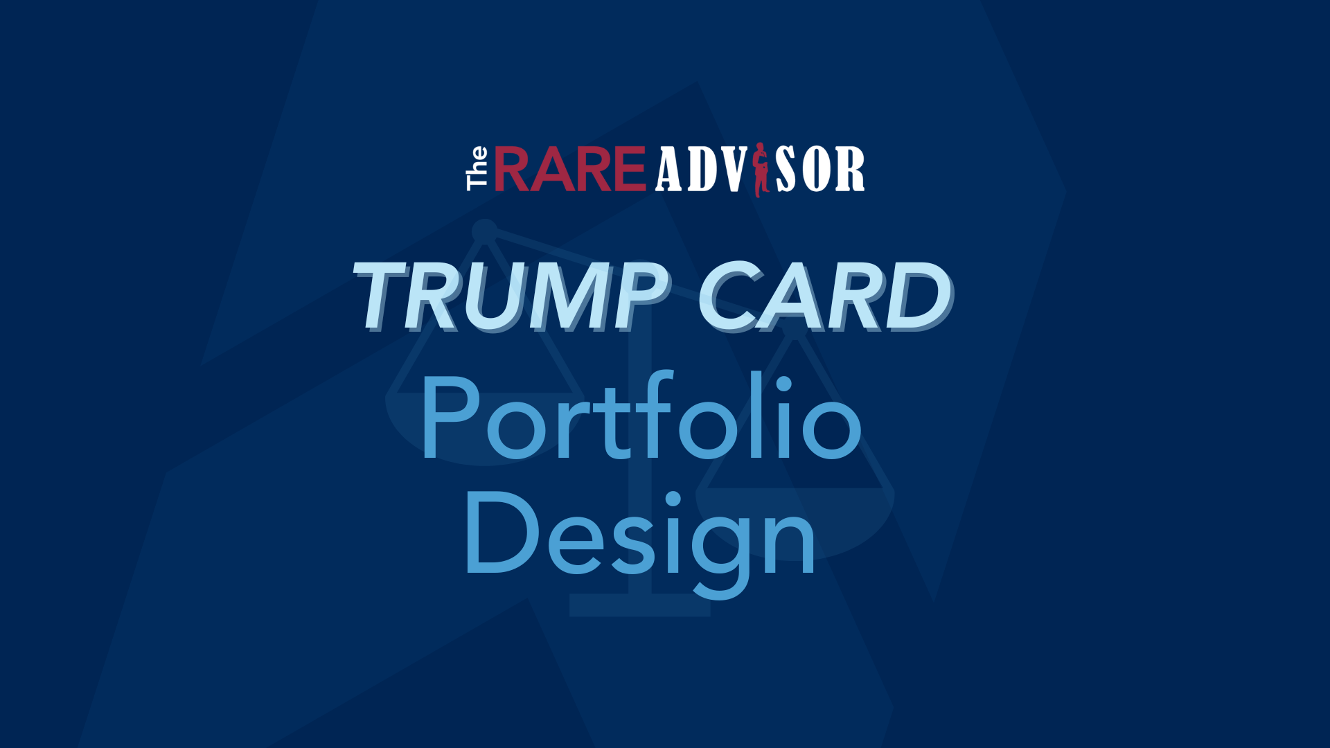 The RARE Advisor: Trump Card Portfolio Design