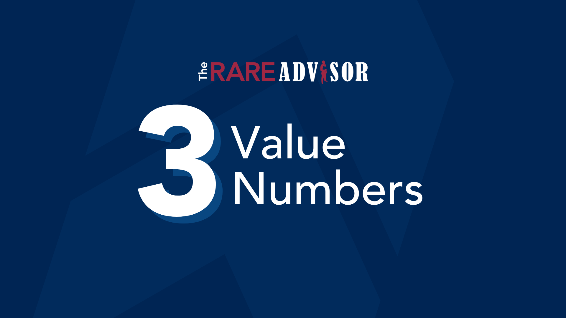 The RARE Advisor: The 3 Value Numbers You Need to Know