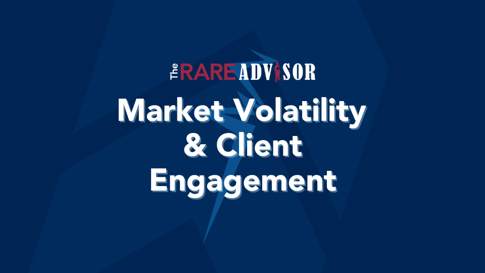 Deepen Client Relationships & Drive Advocacy During Turbulent Markets