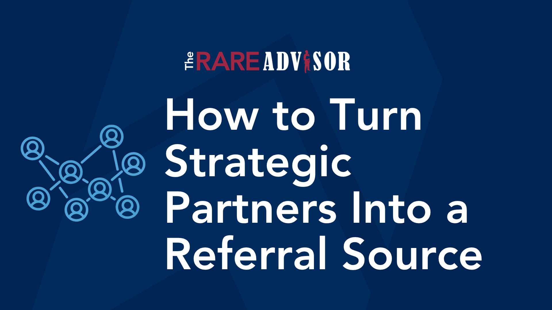 How to Turn Strategic Partners Into a Consistent Referral Source