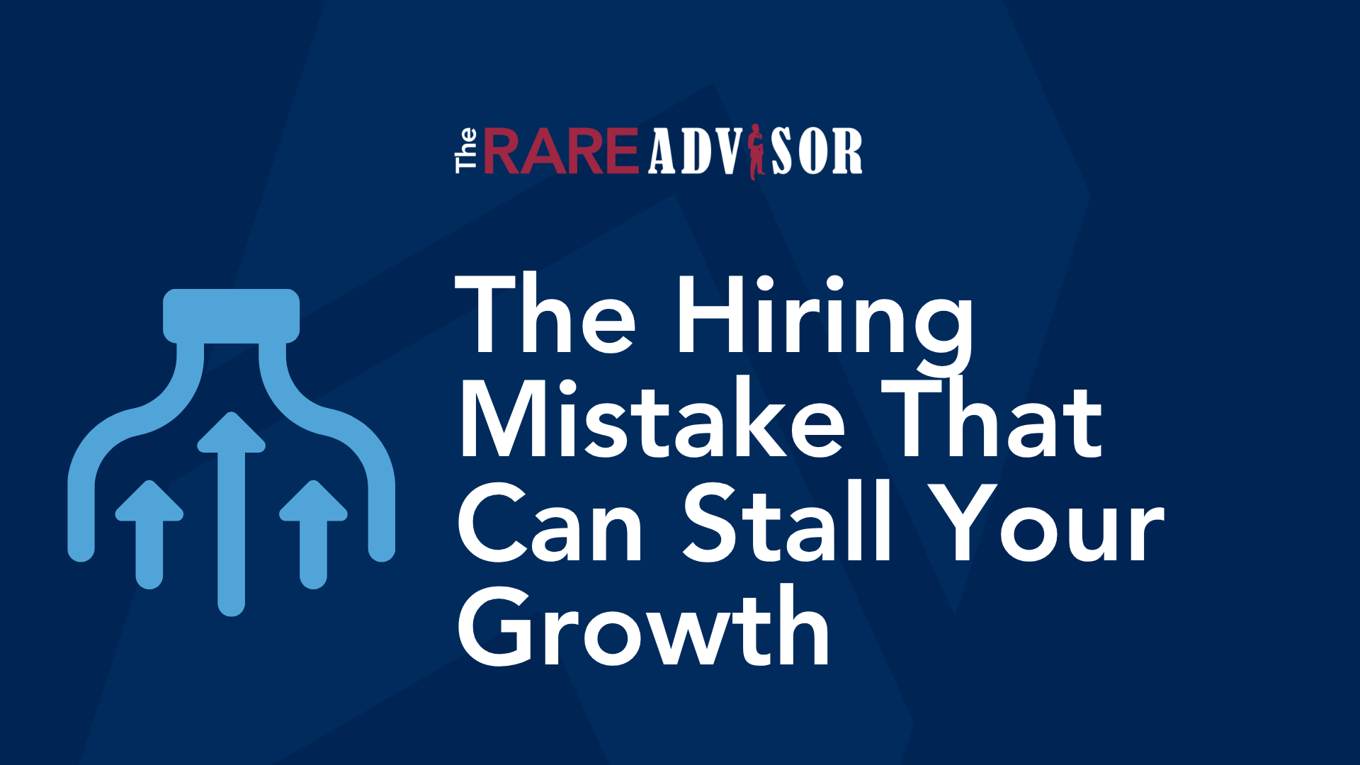The Hiring Mistake That Can Stall Your Growth