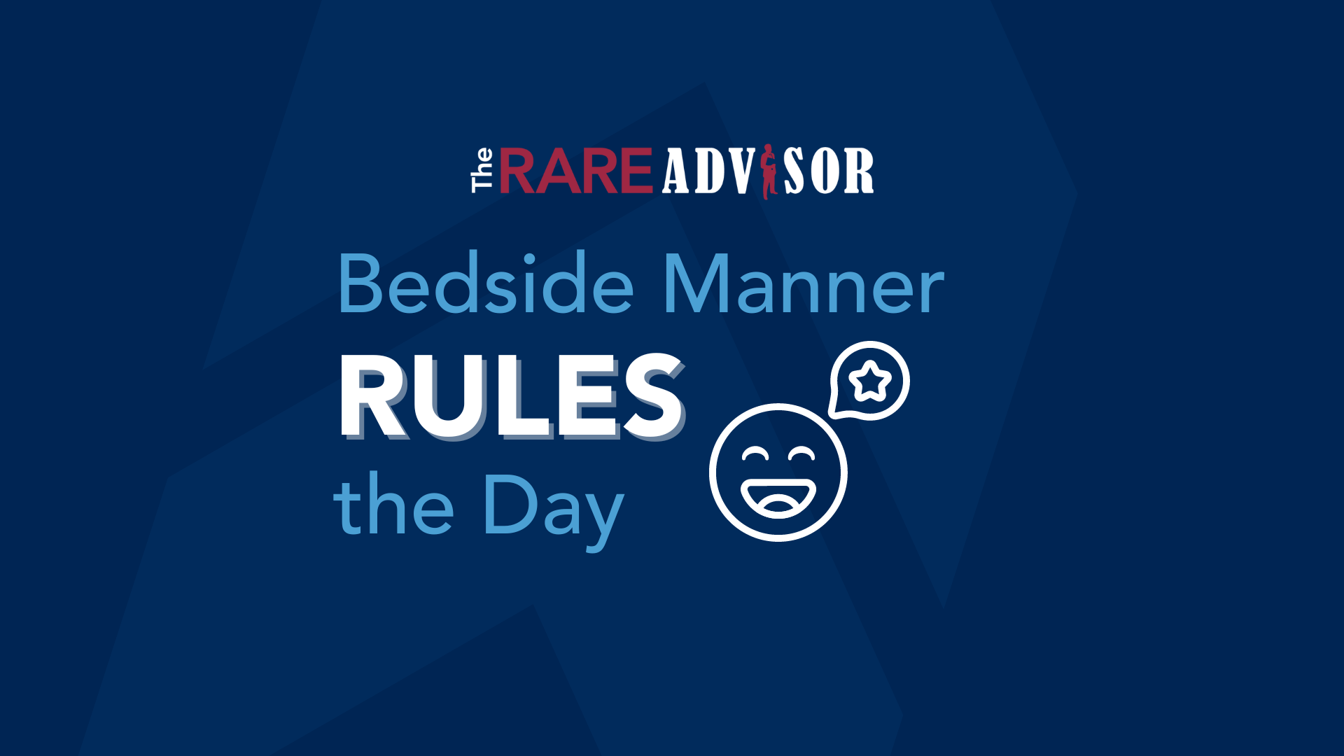 The RARE Advisor: Bedside Manner Rules the Day