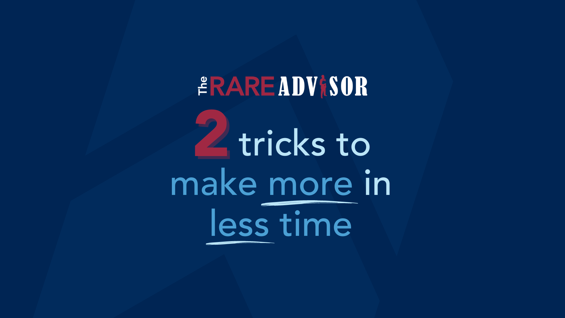 The RARE Advisor: Two Tricks to Make More in Less Time this Summer