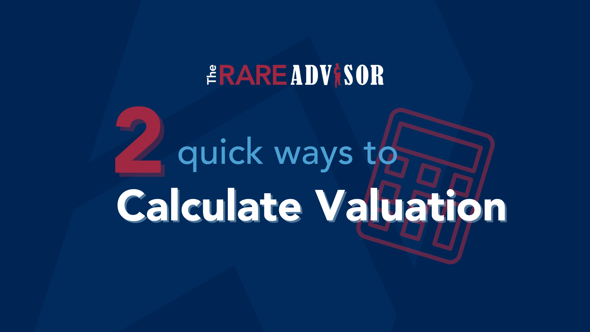 The RARE Advisor: 2 Quick Ways to Calculate Your Valuation