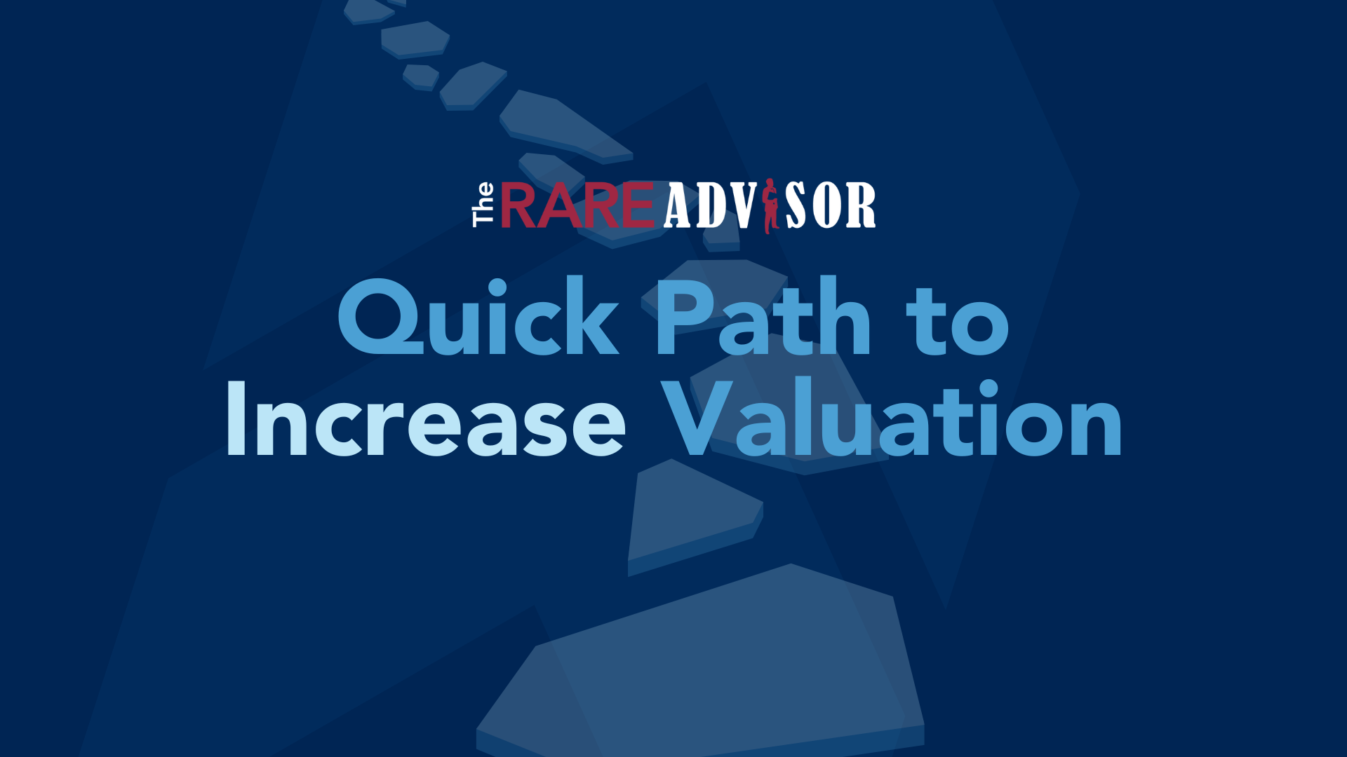 The RARE Advisor: Quick Path to Increase Valuation