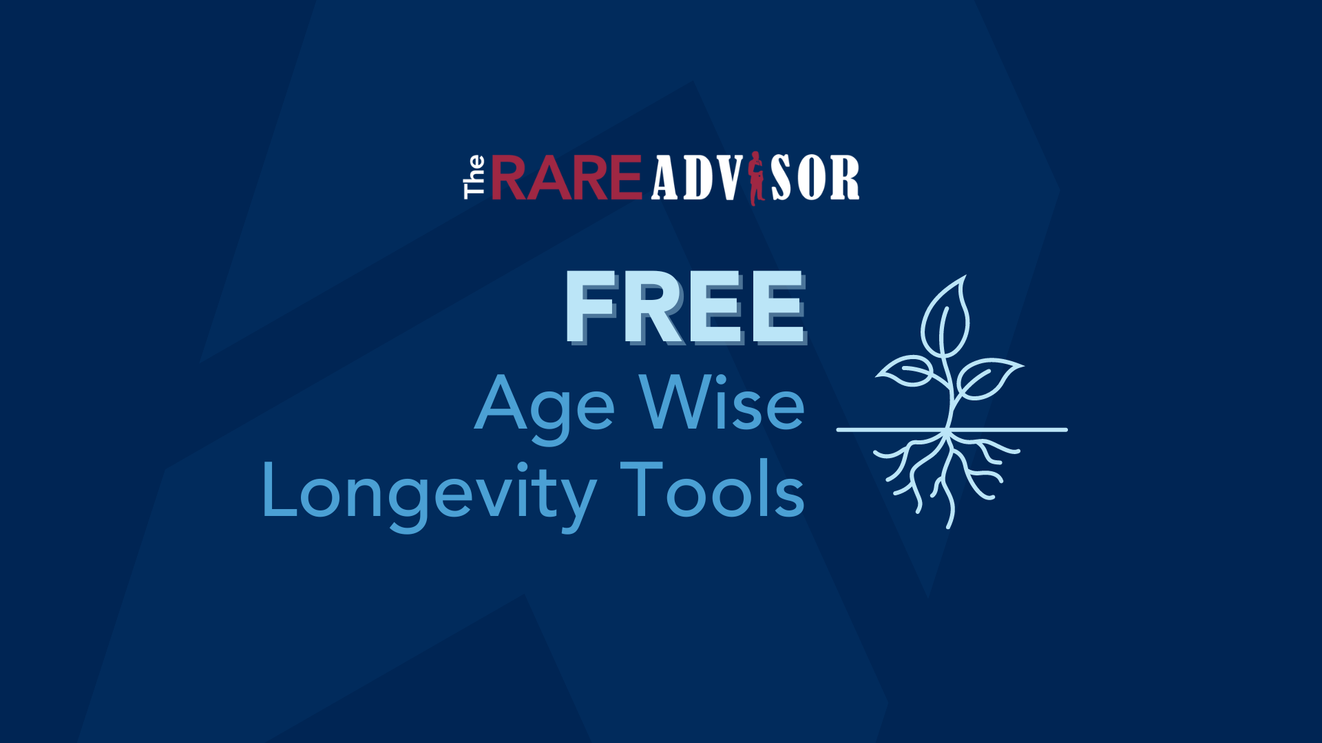 The RARE Advisor: FREE Age Wise Longevity Tools