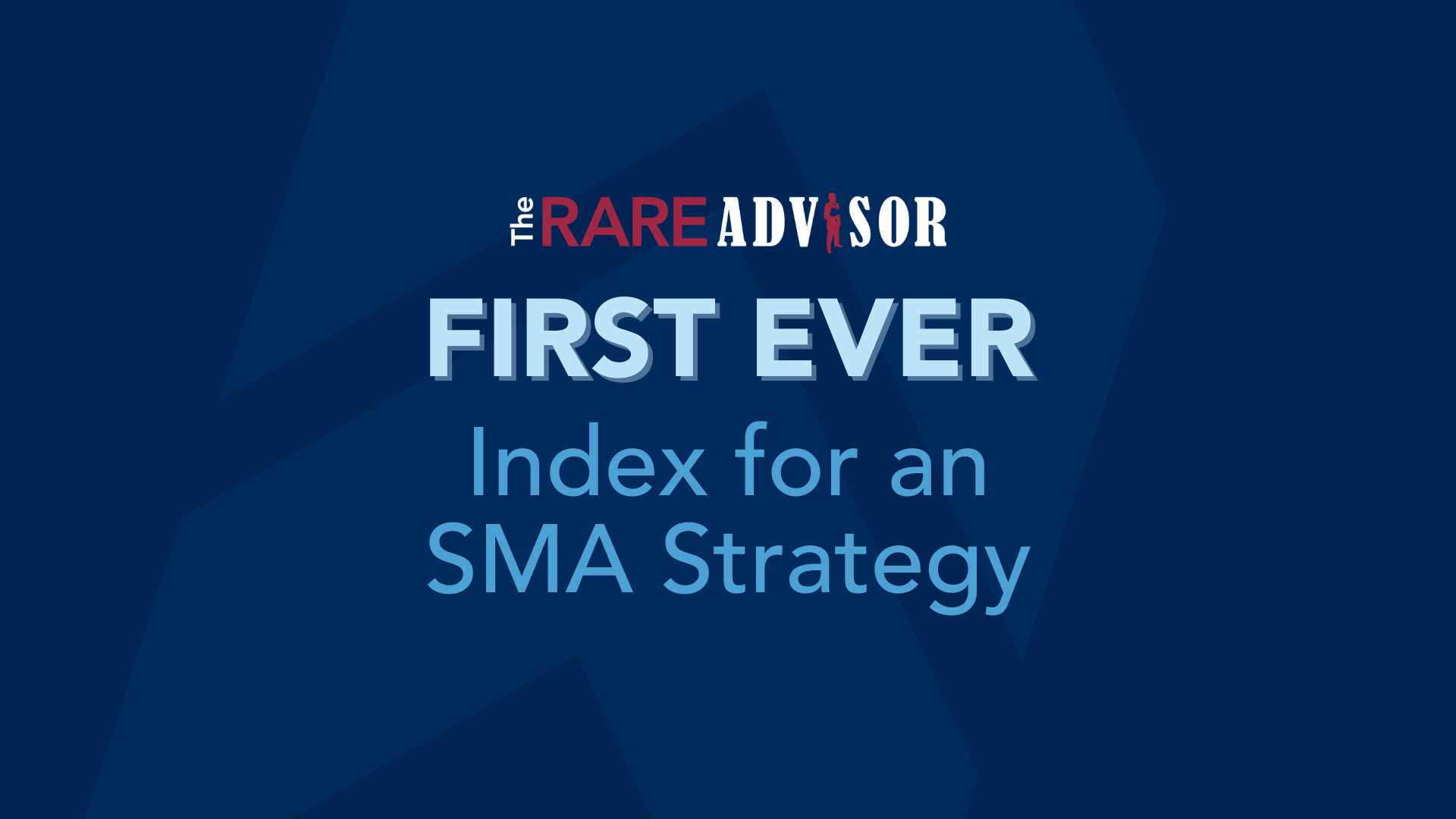 The RARE Advisor: First Ever Index for an SMA Strategy