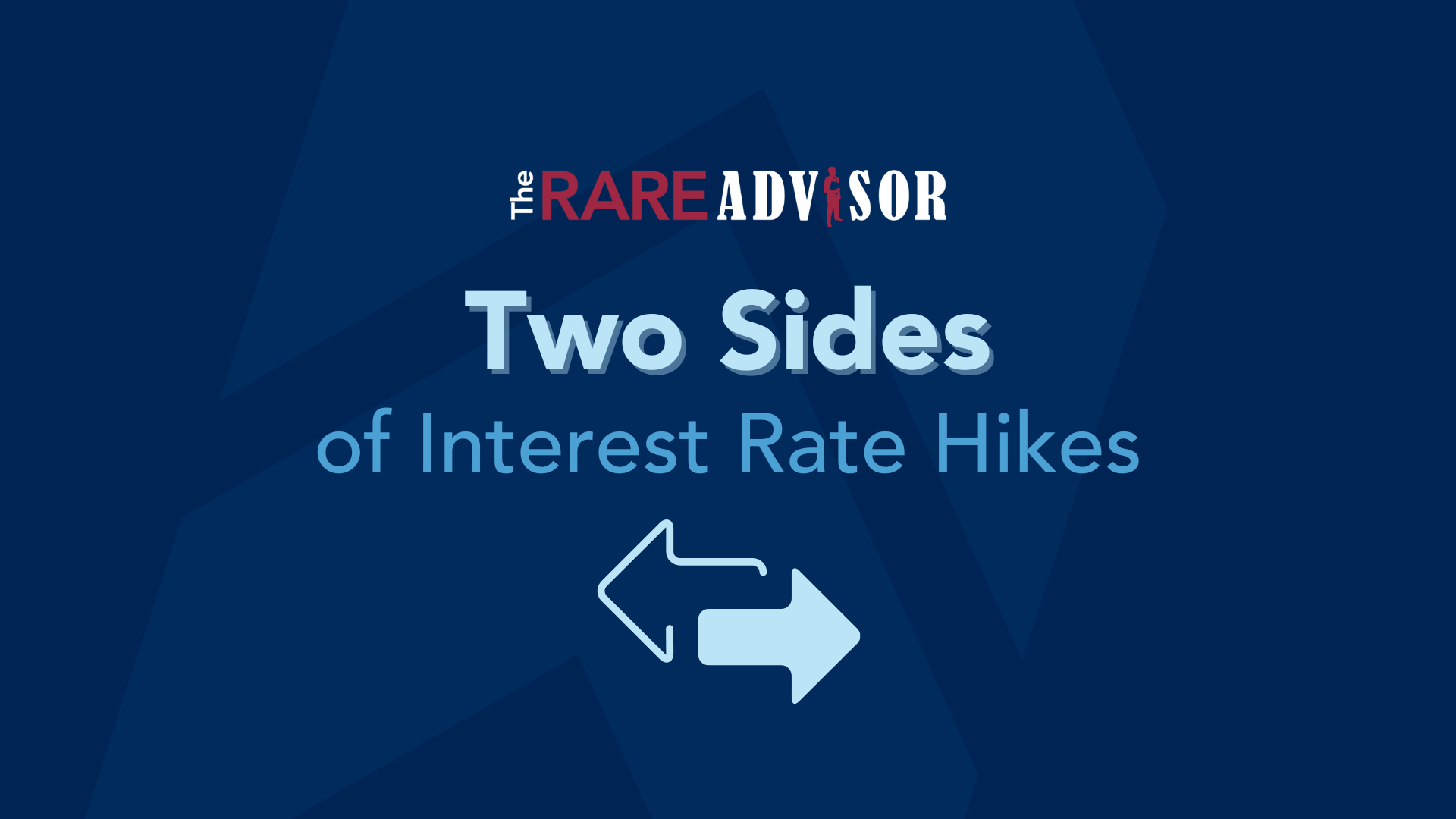 The RARE Advisor: Two Sides of Interest Rate Hikes
